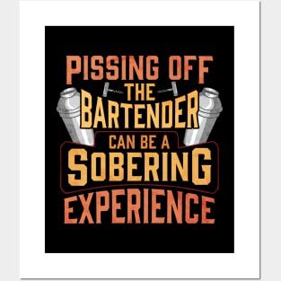 Pissing Off The Bartender Is A Sobering Experience Posters and Art